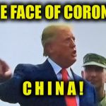 Trump demilitarised zone | THE FACE OF CORONA! C H I N A ! | image tagged in trump demilitarised zone | made w/ Imgflip meme maker