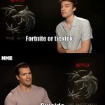 Henry Cavill Witcher interview | Fortnite or ticktok; Suicide | image tagged in henry cavill witcher interview | made w/ Imgflip meme maker