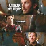 starlord spiderman | IS CORONA STILL THE MOST DEADLIEST VIRUS IN HISTORY? IT NEVER WAS. | image tagged in starlord spiderman | made w/ Imgflip meme maker