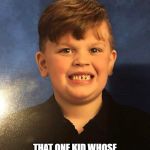 Siblings | THAT ONE KID WHOSE YEARBOOK PICTURE LOOKS LIKE THIS | image tagged in siblings | made w/ Imgflip meme maker