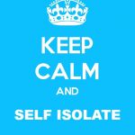 Keep Calm and | SELF ISOLATE | image tagged in keep calm and | made w/ Imgflip meme maker