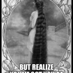 Long hair | WHEN YOU’RE A LITTLE WORRIED ABOUT CORONAVIRUS; BUT REALIZE YOU’VE GOT YOU’RE OWN TOILET PAPHAIR | image tagged in long hair | made w/ Imgflip meme maker
