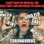 Too....much....panic | I CAN'T KEEP UP WITH ALL THE DISEASES THAT I AM SUPPOSED TO PANIC ABOUT; SWINE FLU; BIRD FLU; SARS; H1N1; MERS; HONG KONG FLU; CORONAVIRUS | image tagged in olaf panic,disease,coronavirus,panic | made w/ Imgflip meme maker