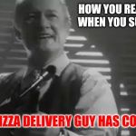 Home Alone Merry Christmas | HOW YOU REACT                   WHEN YOU SUSPECT THE PIZZA DELIVERY GUY HAS CORONA | image tagged in home alone merry christmas | made w/ Imgflip meme maker