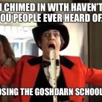 Panic! at the Disco | I CHIMED IN WITH HAVEN’T YOU PEOPLE EVER HEARD OF... CLOSING THE GOSHDARN SCHOOLS? | image tagged in panic at the disco | made w/ Imgflip meme maker