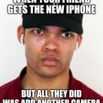 Kyle Stare | WHEN YOUR FRIEND GETS THE NEW IPHONE; BUT ALL THEY DID WAS ADD ANOTHER CAMERA | image tagged in kyle stare | made w/ Imgflip meme maker