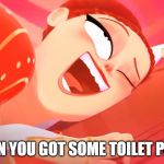 When you got some toilet paper | WHEN YOU GOT SOME TOILET PAPER | image tagged in anime,toilet paper,coronavirus,funny memes | made w/ Imgflip meme maker