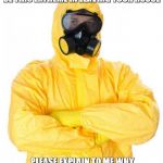 HazMat | IF YOU AREN'T WORRIED ENOUGH TO BE THIS EXTREME IN LEAVING YOUR HOUSE; PLEASE EXPLAIN TO ME WHY YOU NEED 800 ROLLS OF TOILET PAPER | image tagged in hazmat | made w/ Imgflip meme maker