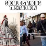social distancing | SOCIAL DISTANCING
THEN AND NOW | image tagged in social distancing | made w/ Imgflip meme maker