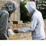 Toilet Paper Plug | Yeah, I got you Fam! Yo! You got that TP for me; COVELL BELLAMY III | image tagged in toilet paper plug | made w/ Imgflip meme maker