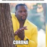 Yellow guy hiding behind tree | ME STARTS TO COUGH A LITTLE; CORONA | image tagged in yellow guy hiding behind tree | made w/ Imgflip meme maker