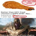 2.3M views; Perfectly balanced | image tagged in perfectly balanced,fried chicken,thanos perfectly balanced as all things should be,funny,memes,thanos perfectly balanced | made w/ Imgflip meme maker