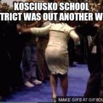 Praise break | KOSCIUSKO SCHOOL DISTRICT WAS OUT ANOTHER WEEK | image tagged in praise break | made w/ Imgflip meme maker