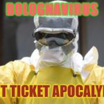 BolognaVirus STA | BOLOGNAVIRUS; SHIT TICKET APOCALYPSE | image tagged in bolognavirus,toilet paper,no more toilet paper,coronavirus,tp,2020 | made w/ Imgflip meme maker