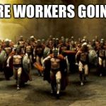 300 | HEALTHCARE WORKERS GOING TO WAR! | image tagged in 300 | made w/ Imgflip meme maker