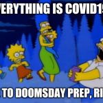 Everything is COVID19. Urge to doomsday prep, rising | EVERYTHING IS COVID19! URGE TO DOOMSDAY PREP, RISING | image tagged in everything is covid19 urge to doomsday prep rising | made w/ Imgflip meme maker
