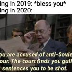 Coronavirus | Sneezing in 2019: *bless you*
Sneezing in 2020: | image tagged in you are accused of anti-soviet behavior,sneezing,coronavirus,memes,funny | made w/ Imgflip meme maker