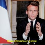 Macron nous sommes en guerre