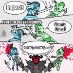 Ultimate Warrior | Impact! Comic Sans! FONTS TO USE FOR COMICS; Wingdings! | image tagged in ultimate warrior | made w/ Imgflip meme maker
