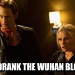 That Bad Batch of Wuhan #AdrenoChrome? | image tagged in vampire diarrhea,the vampire diaries,there will be blood,coronavirus,fear and loathing,the great awakening | made w/ Imgflip meme maker
