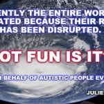 Hurricane Dorian | CURRENTLY THE ENTIRE WORLD IS 
FRUSTRATED BECAUSE THEIR ROUTINE
HAS BEEN DISRUPTED. NOT FUN IS IT? WRITTEN ON BEHALF OF AUTISTIC PEOPLE EVERYWHERE; JULIE STRATFORD | image tagged in hurricane dorian | made w/ Imgflip meme maker