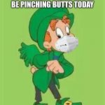 lucky charms leprechaun  | DUE TO SOCIAL DISTANCING, GUESS WHO WON’T BE PINCHING BUTTS TODAY; HAPPY ST. PATRICKS DAY | image tagged in lucky charms leprechaun | made w/ Imgflip meme maker