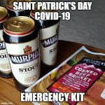 Saint Patrick's Day COVID-19 Emergency Kit | SAINT PATRICK'S DAY
COVID-19; EMERGENCY KIT | image tagged in saint patrick's day covid-19 emergency kit | made w/ Imgflip meme maker