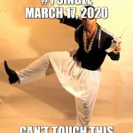 mc hammer | #1 SINGLE MARCH 17, 2020; CAN'T TOUCH THIS | image tagged in mc hammer | made w/ Imgflip meme maker