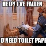 Patriots bathroom/football storage | HELP! I’VE FALLEN; AND NEED TOILET PAPER! | image tagged in patriots bathroom/football storage | made w/ Imgflip meme maker