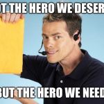 Shamwow  | NOT THE HERO WE DESERVE; BUT THE HERO WE NEED | image tagged in shamwow | made w/ Imgflip meme maker