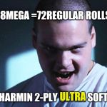 Full Metal Jacket | 18MEGA =72REGULAR ROLLS; CHARMIN 2-PLY ULTRA SOFT... ULTRA | image tagged in full metal jacket | made w/ Imgflip meme maker