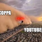 dog sandstorm | COPPA; YOUTUBERS | image tagged in dog sandstorm | made w/ Imgflip meme maker