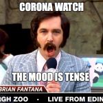 Corona Watch | CORONA WATCH; THE MOOD IS TENSE | image tagged in corona watch | made w/ Imgflip meme maker