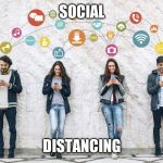 Social distancing | SOCIAL; DISTANCING | image tagged in social distancing | made w/ Imgflip meme maker