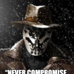 Rorschach | WHEN YOU'RE PANIC BUYING, BUT THEY ONLY HAVE STORE BRAND BREAD, SO YOU GO WITHOUT..... “NEVER COMPROMISE. NOT EVEN IN THE FACE OF ARMAGEDDON.” | image tagged in rorschach | made w/ Imgflip meme maker