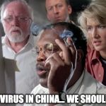 Jurassic Park Mr Arnold | THERE'S A VIRUS IN CHINA... WE SHOULD BE FINE... | image tagged in jurassic park mr arnold | made w/ Imgflip meme maker