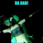 Hatsune Miku Dab | DA DAB! | image tagged in hatsune miku dab | made w/ Imgflip meme maker