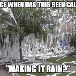 So much bling | SINCE WHEN HAS THIS BEEN CALLED; "MAKING IT RAIN?" | image tagged in teepee,memes,make it rain,strippers | made w/ Imgflip meme maker