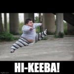 Fat kid jump kick | HI-KEEBA! | image tagged in fat kid jump kick,hi-keeba,mst3k | made w/ Imgflip meme maker