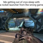 Halo Turok | Me getting out of cryo-sleep with a rocket launcher from the wrong game | image tagged in halo,turok evolutions,memes | made w/ Imgflip meme maker