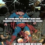 superman stopping train | THE CORONAVIRUS; ME, STAYING HOME, WASHING MY HANDS MORE VIGOROUSLY THAN EVER, RUNNING ALL THE ERRANDS; MY ELDERLY MOM WITH COPD | image tagged in superman stopping train | made w/ Imgflip meme maker