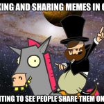 Mr Weebl Amazing Horse All the other places too | ME MAKING AND SHARING MEMES IN GROUPS; THEN WAITING TO SEE PEOPLE SHARE THEM ON MY FEED | image tagged in mr weebl amazing horse all the other places too | made w/ Imgflip meme maker
