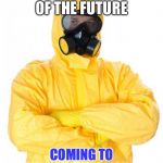 HazMat | FASHION OF THE FUTURE; COMING TO WORKPLACE NEAR YOU 2021 | image tagged in hazmat,coronavirus,fashion,workplace,2020 | made w/ Imgflip meme maker