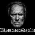 Hey gamer boy. | So... Did you rescue the princess? | image tagged in clint eastwood black bg,gamer,xbox,computer games,gamers | made w/ Imgflip meme maker