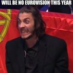 And all the artists are now under self-quarantine | WHEN YOU HEARD THAT THERE WILL BE NO EUROVISION THIS YEAR | image tagged in angry salvador,eurovision,funny,coronavirus | made w/ Imgflip meme maker