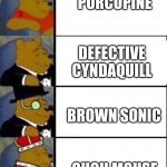 winnie the pooh 4 | PORCUPINE; DEFECTIVE CYNDAQUILL; BROWN SONIC; OUCH MOUSE | image tagged in winnie the pooh 4 | made w/ Imgflip meme maker