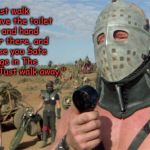 Lord Humungus Sez | "Just walk away. Leave the toilet paper and hand sanitizer there, and I promise you Safe Passage in The Wasteland. Just walk away." | image tagged in lord humungus sez,memes,hand sanitizer,toilet paper,mad max | made w/ Imgflip meme maker