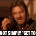 You gotta fight for it m8. | ONE DOES NOT SIMPLY “GET TOILET PAPER” | image tagged in gifs,one does not simply | made w/ Imgflip video-to-gif maker