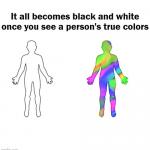 All Black And White Person's True Colors