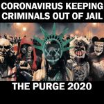 Coronavirus Purge 2020 | image tagged in coronavirus purge 2020 | made w/ Imgflip meme maker